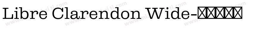 Libre Clarendon Wide字体转换